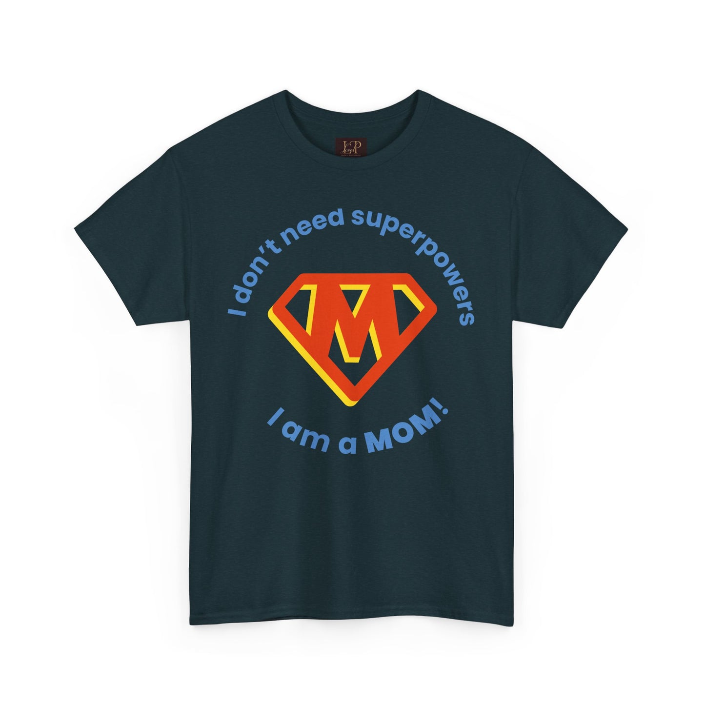 Superhero Mom Unisex Heavy Cotton Tee - I Don't Need Superpowers!