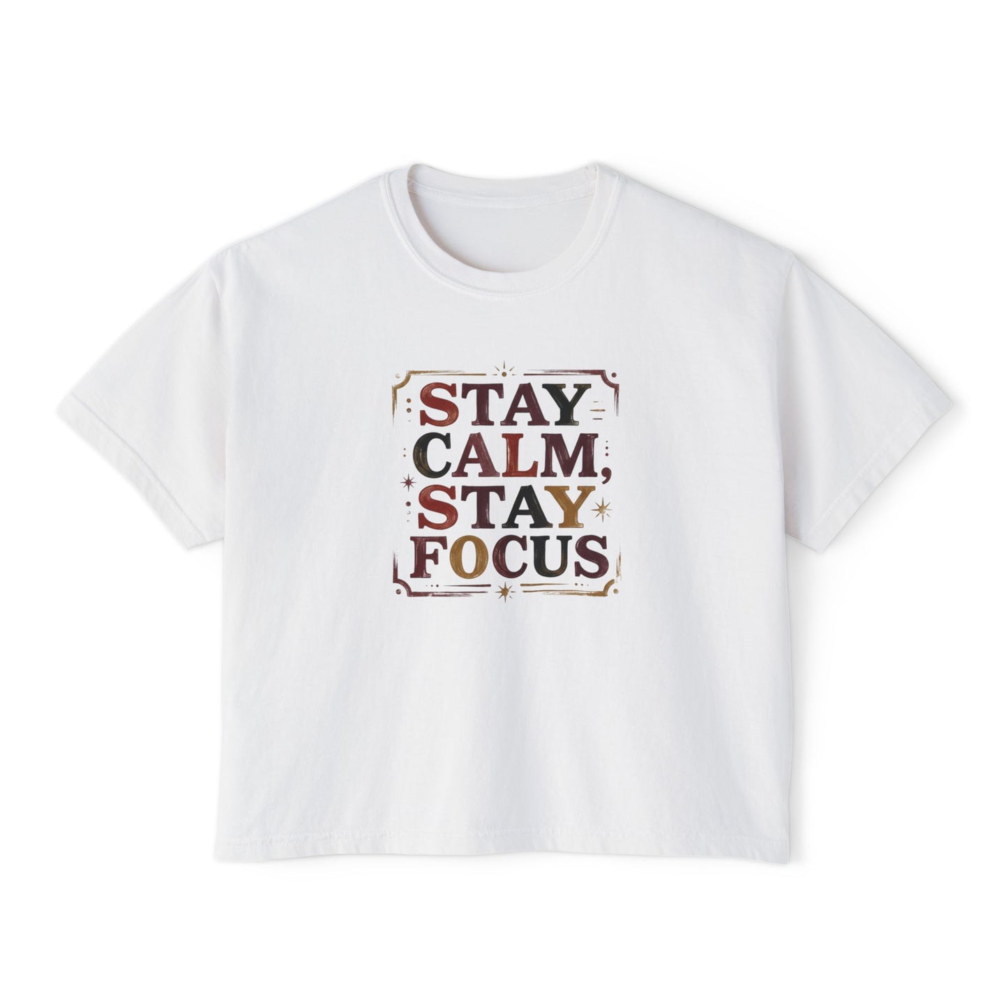 Stay Calm, Stay Focus Boxy Tee — Motivational Women's Crop Shirt