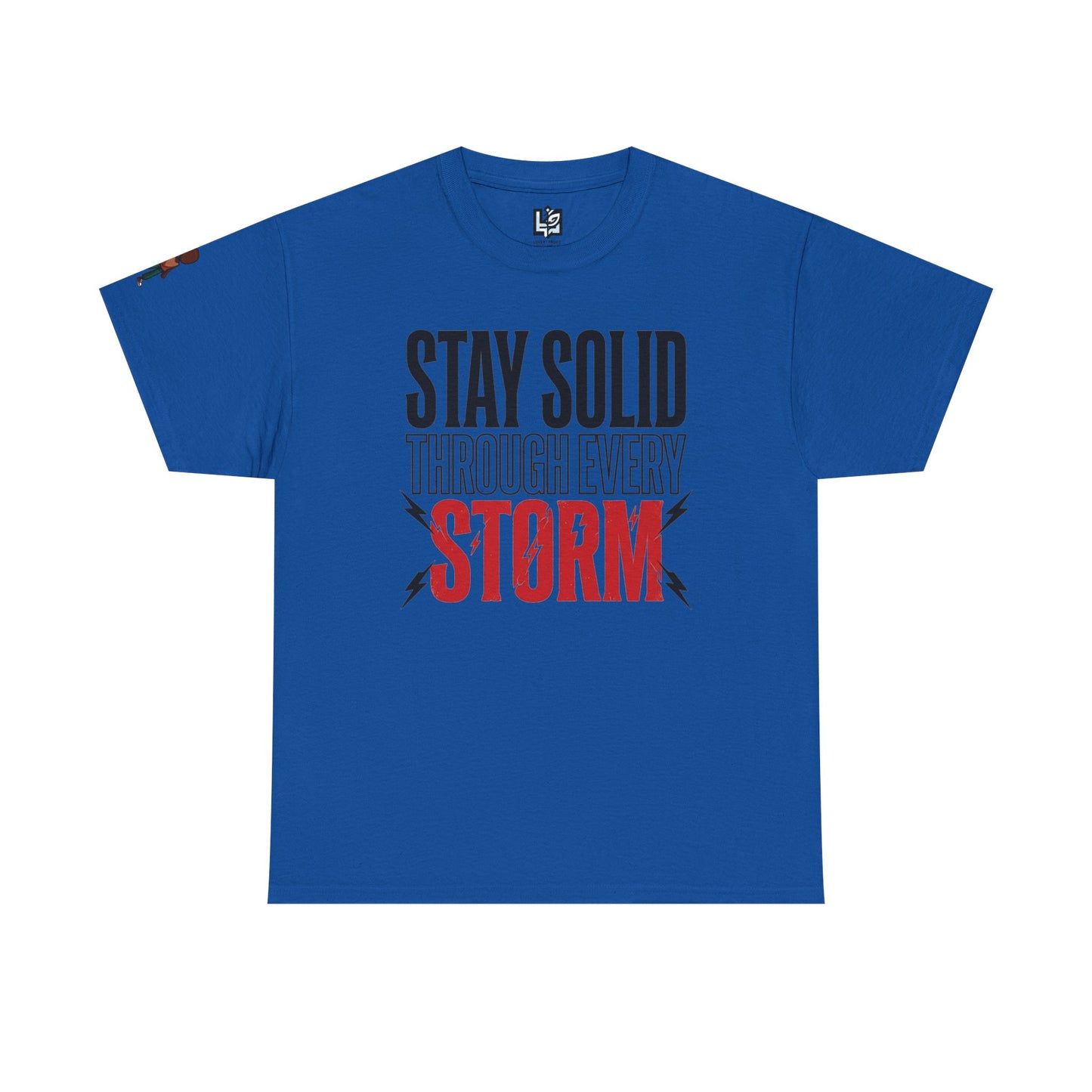 Stay Solid Through Every Storm Tee