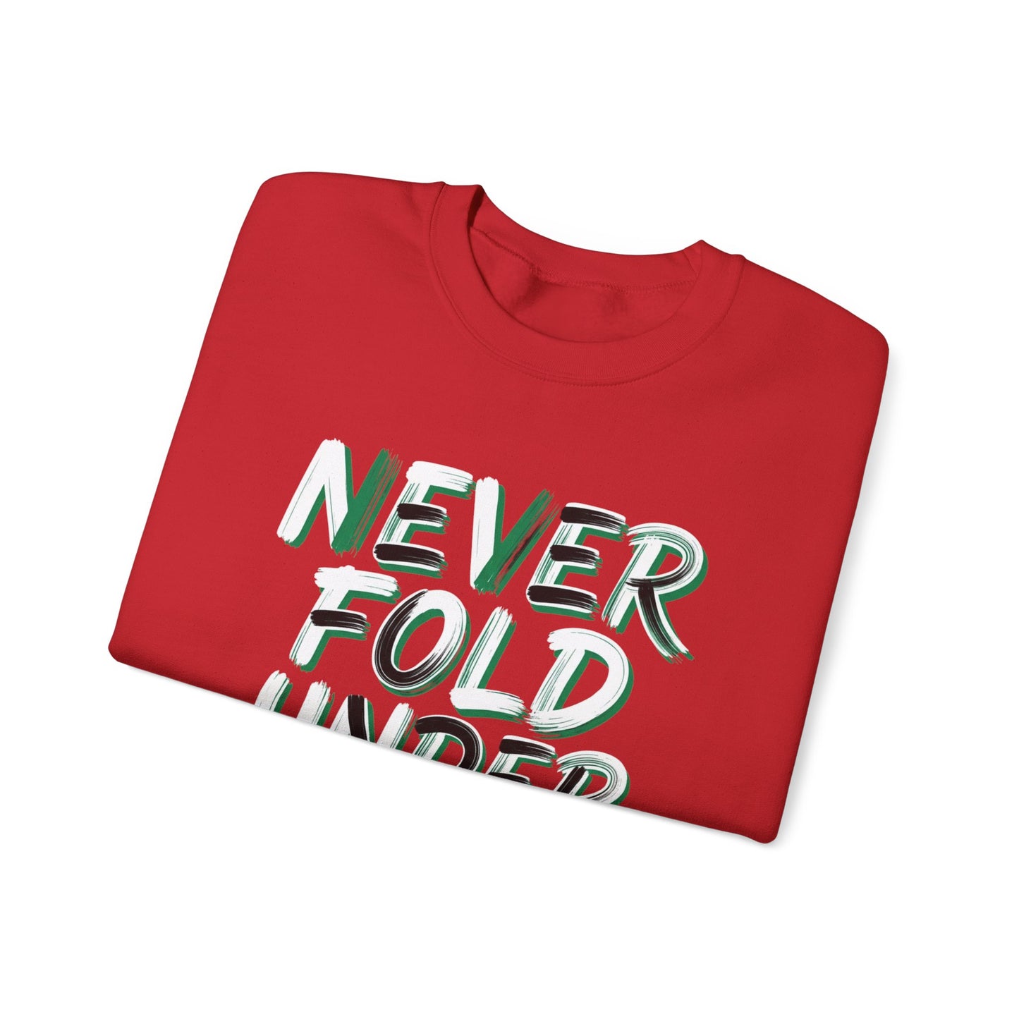 'Never Fold Under Pressure' Crewneck Sweatshirt – Motivational Graphic Pullover