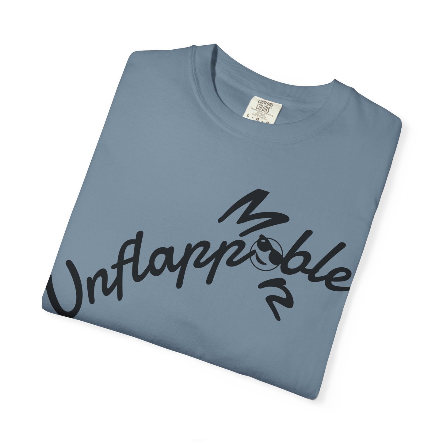 Unisex Garment-Dyed T-shirt - Unflappable Casual Tee, Gift for Friends, Motivational Shirt, Relaxed Fit, Everyday Wear