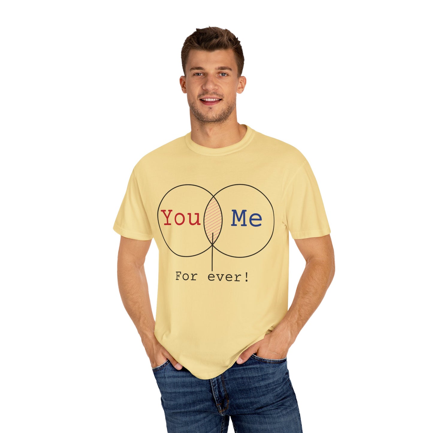 You Me Forever Unisex Garment-Dyed T-Shirt - Perfect for Couples & Anniversaries