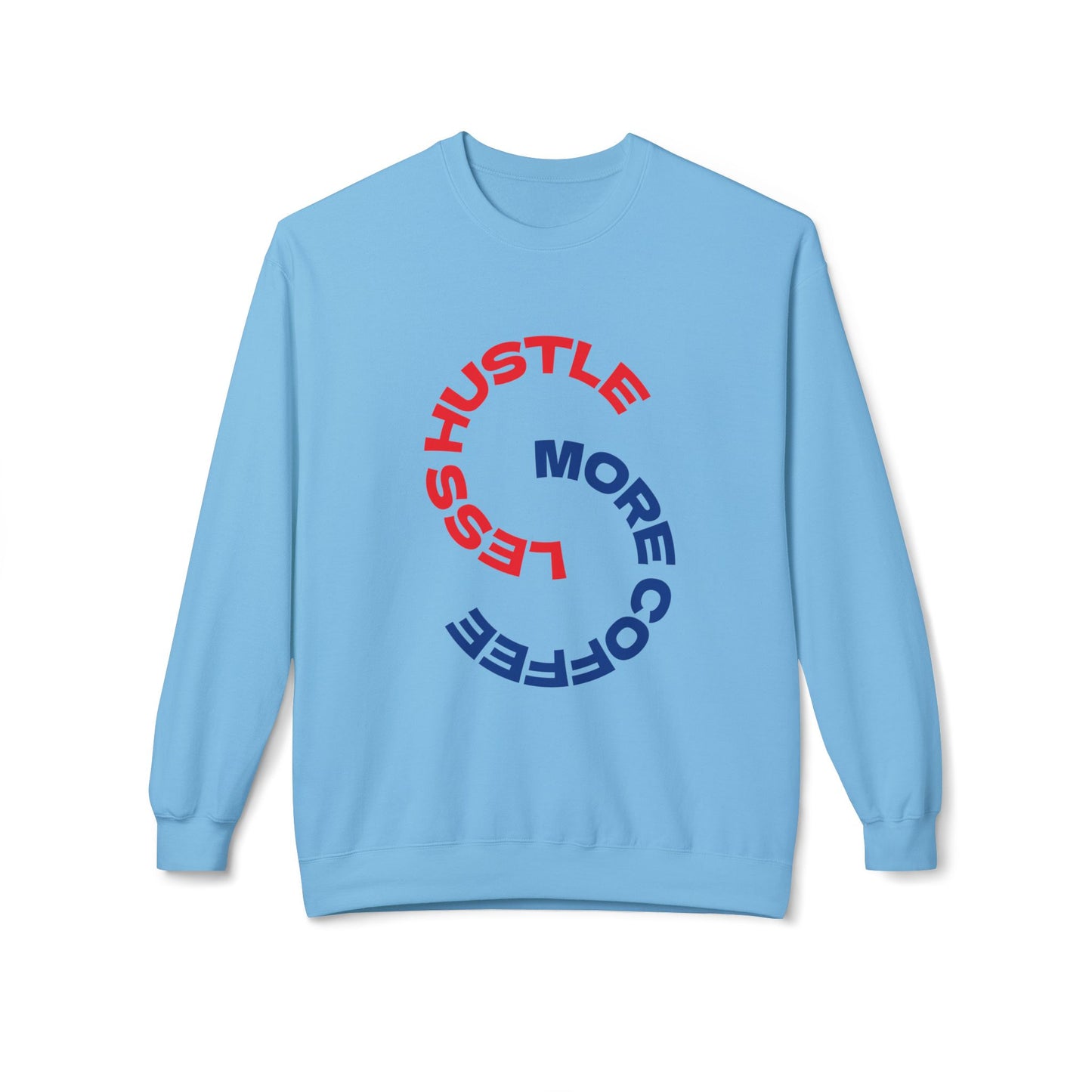 Crewneck Sweatshirt "Less Hustle, More Coffee" — Casual Graphic Pullover