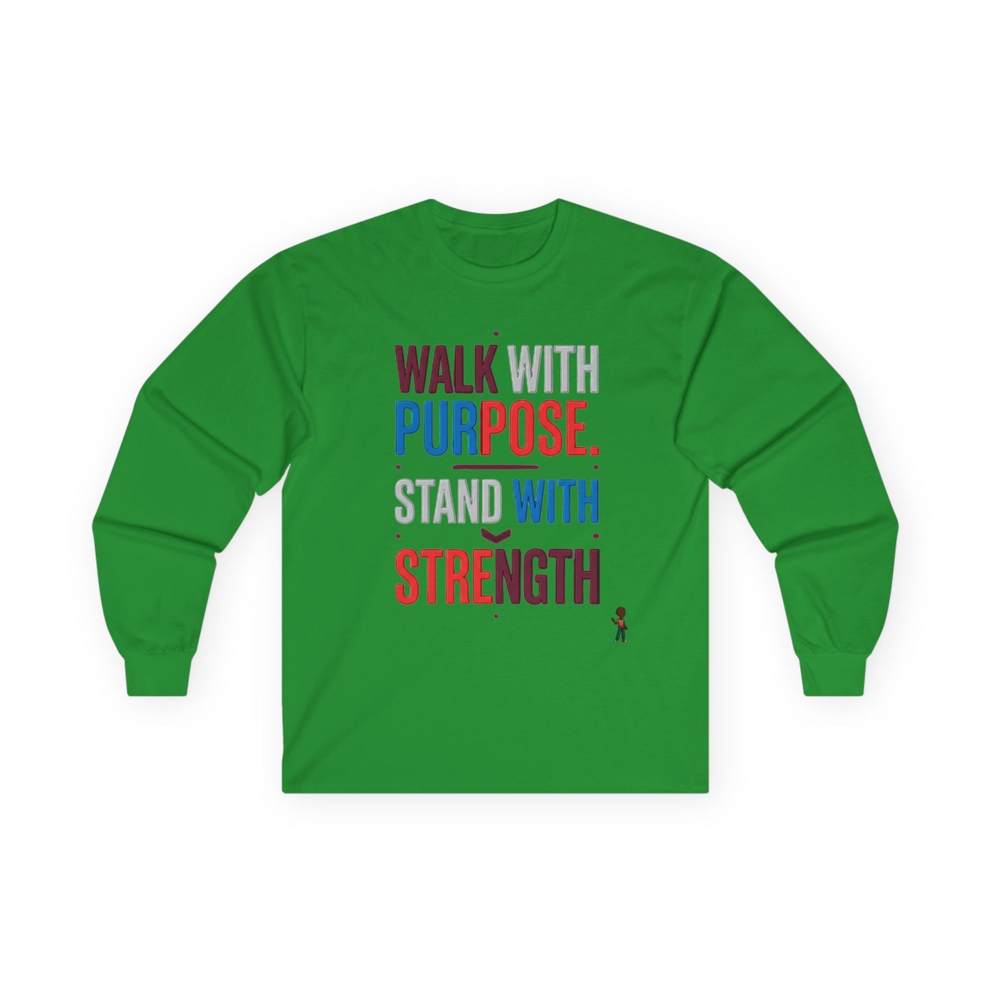 Walk With Purpose, Stand With Strength Long Sleeve Tee