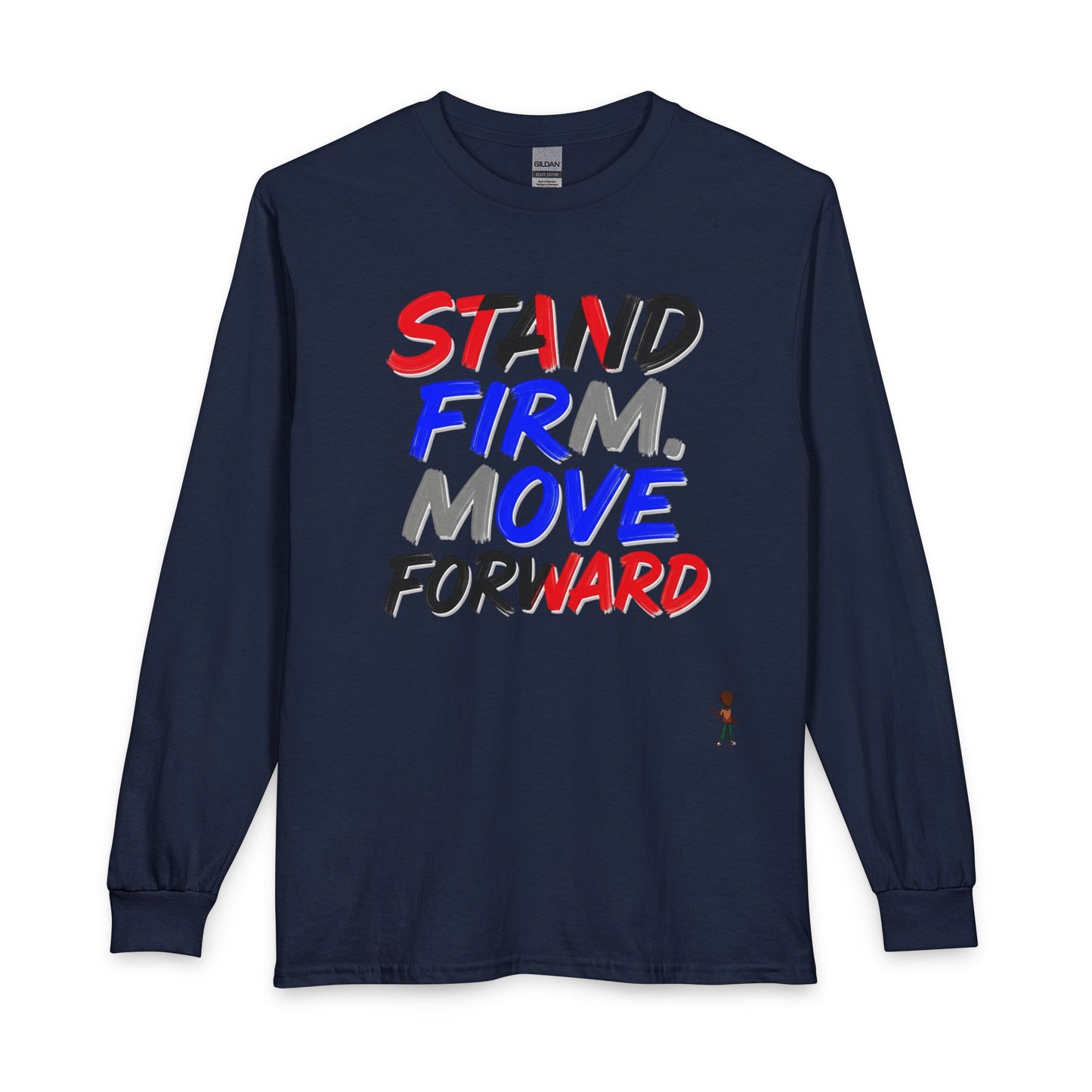 Stand Firm. Move Forward. Long Sleeve Tee