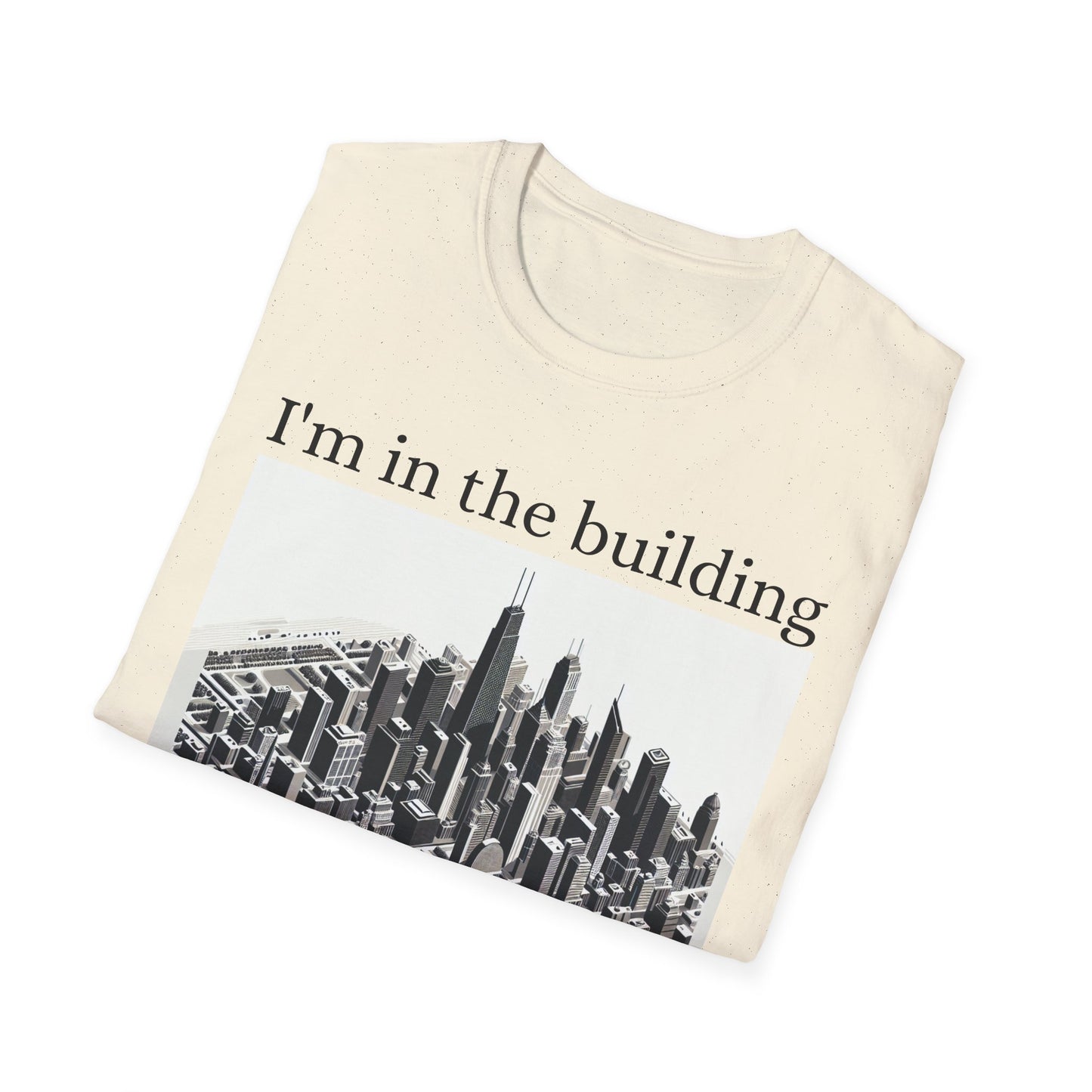 I'm in the Building Unisex Softstyle T-Shirt - Urban Graphic Tee