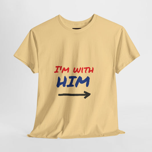 I'm With Him Unisex Heavy Cotton Tee - Casual Statement Tee for Any Occasion