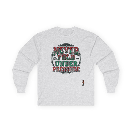 Never Fold Under Pressure Long Sleeve Tee