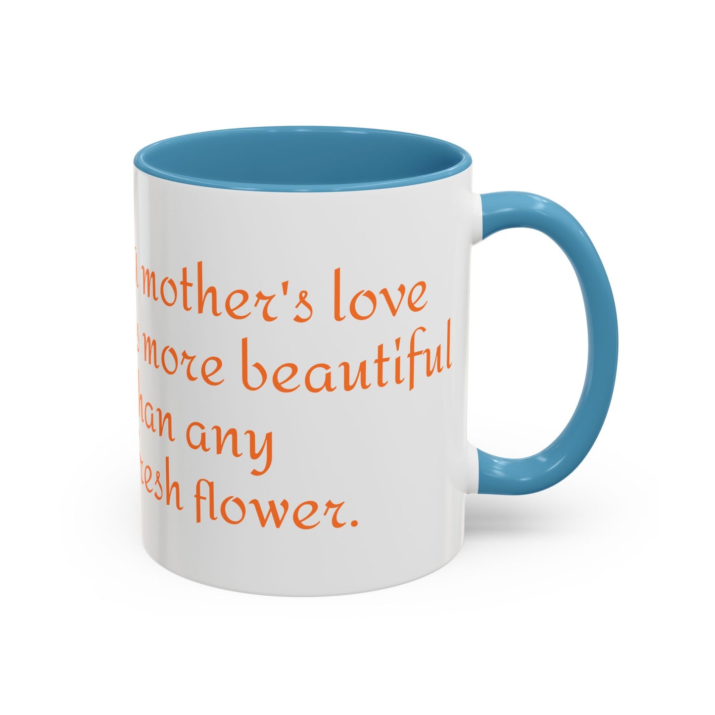 Happy Mother's Day Accent Coffee Mug - Beautiful Love Quote