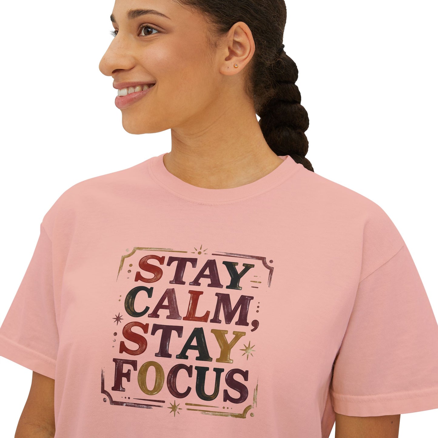 Stay Calm, Stay Focus Boxy Tee — Motivational Women's Crop Shirt