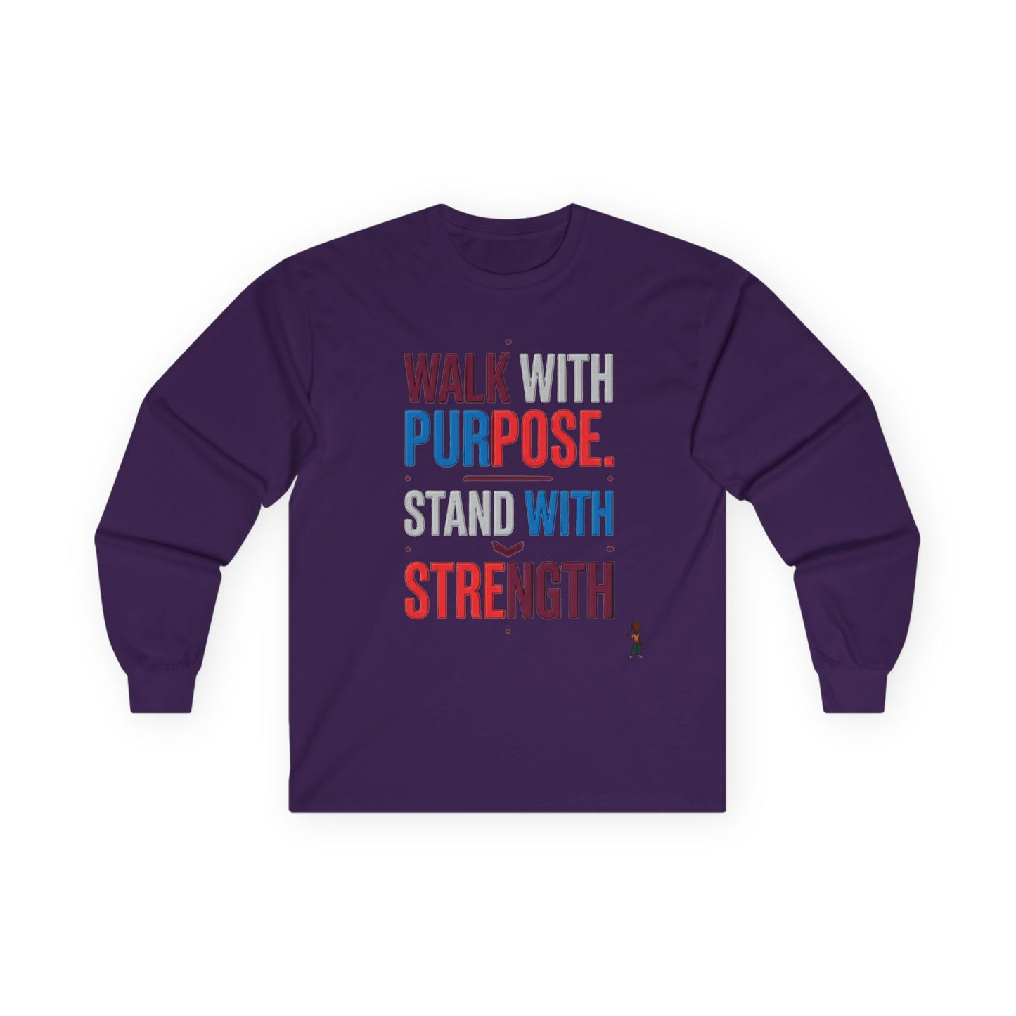 Walk With Purpose, Stand With Strength Long Sleeve Tee