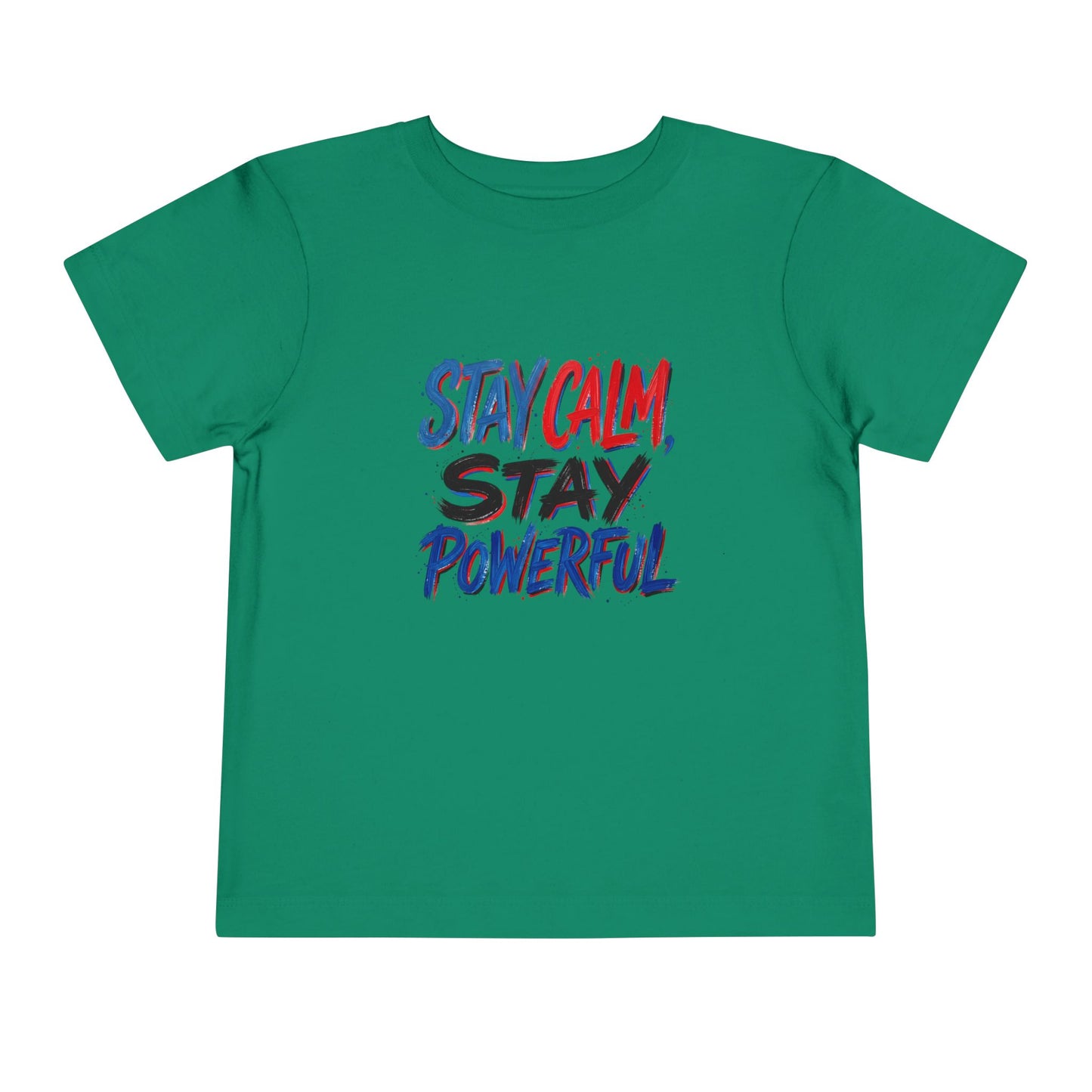 Toddler Tee — "Stay Calm, Stay Powerful" Graphic