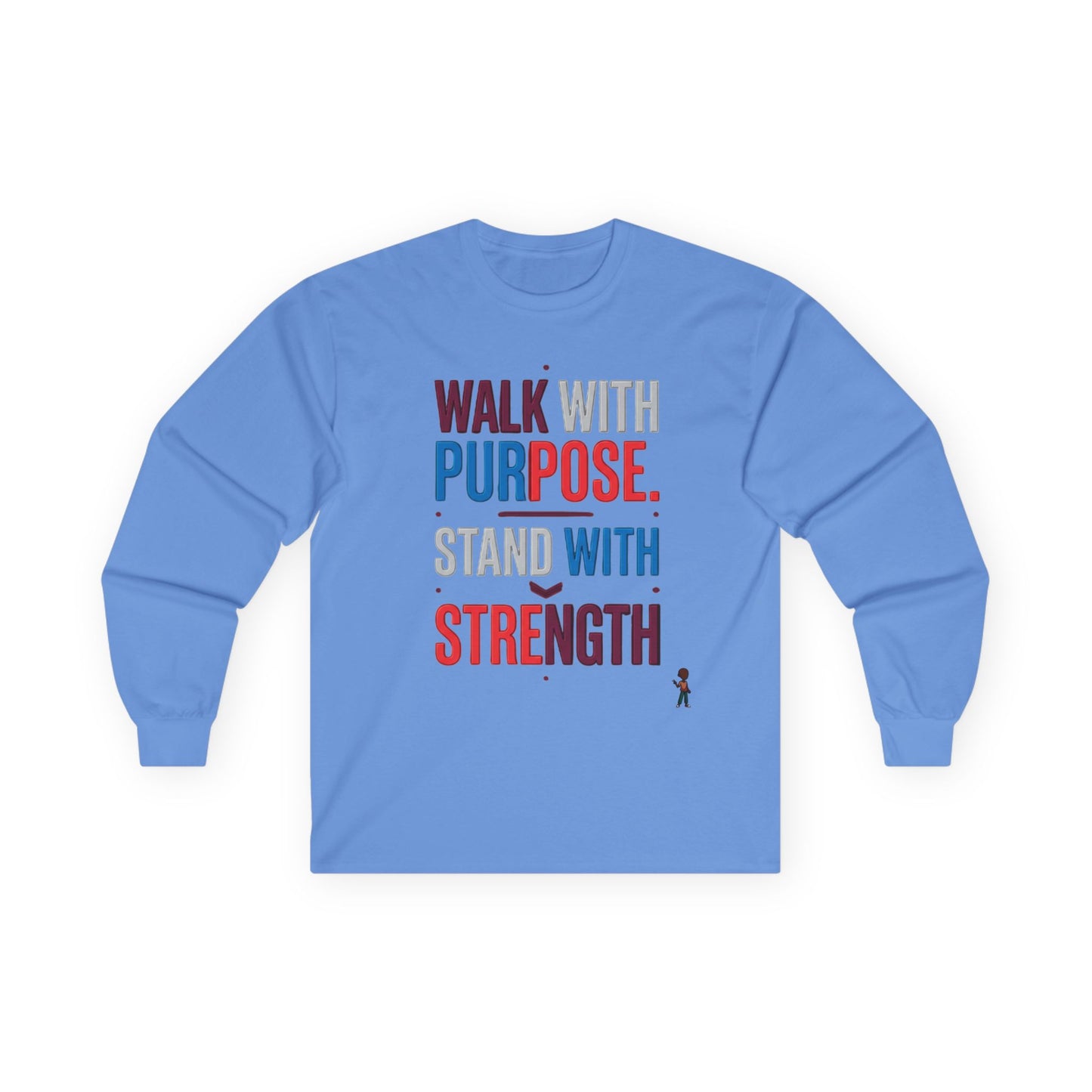 Walk With Purpose, Stand With Strength Long Sleeve Tee