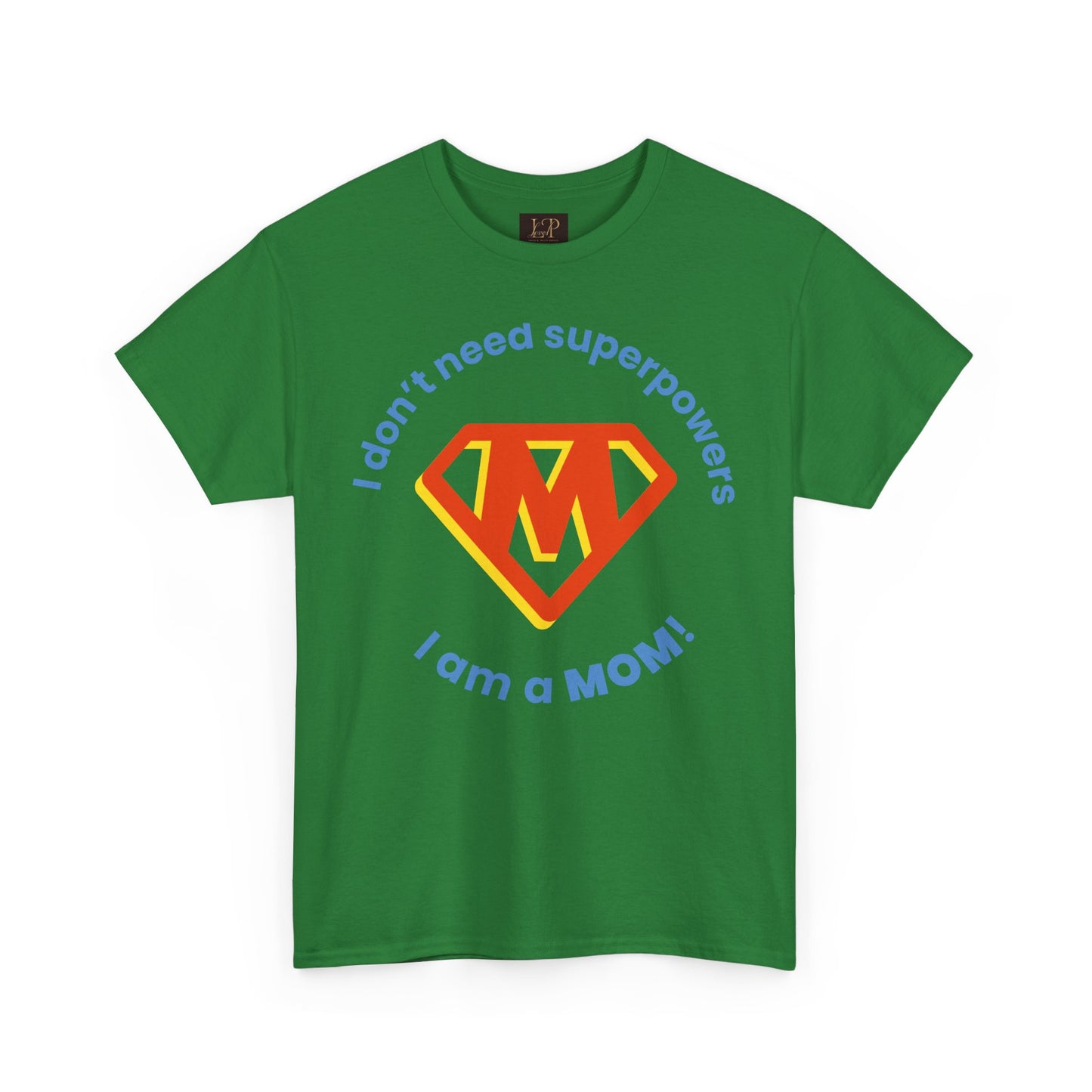 Superhero Mom Unisex Heavy Cotton Tee - I Don't Need Superpowers!