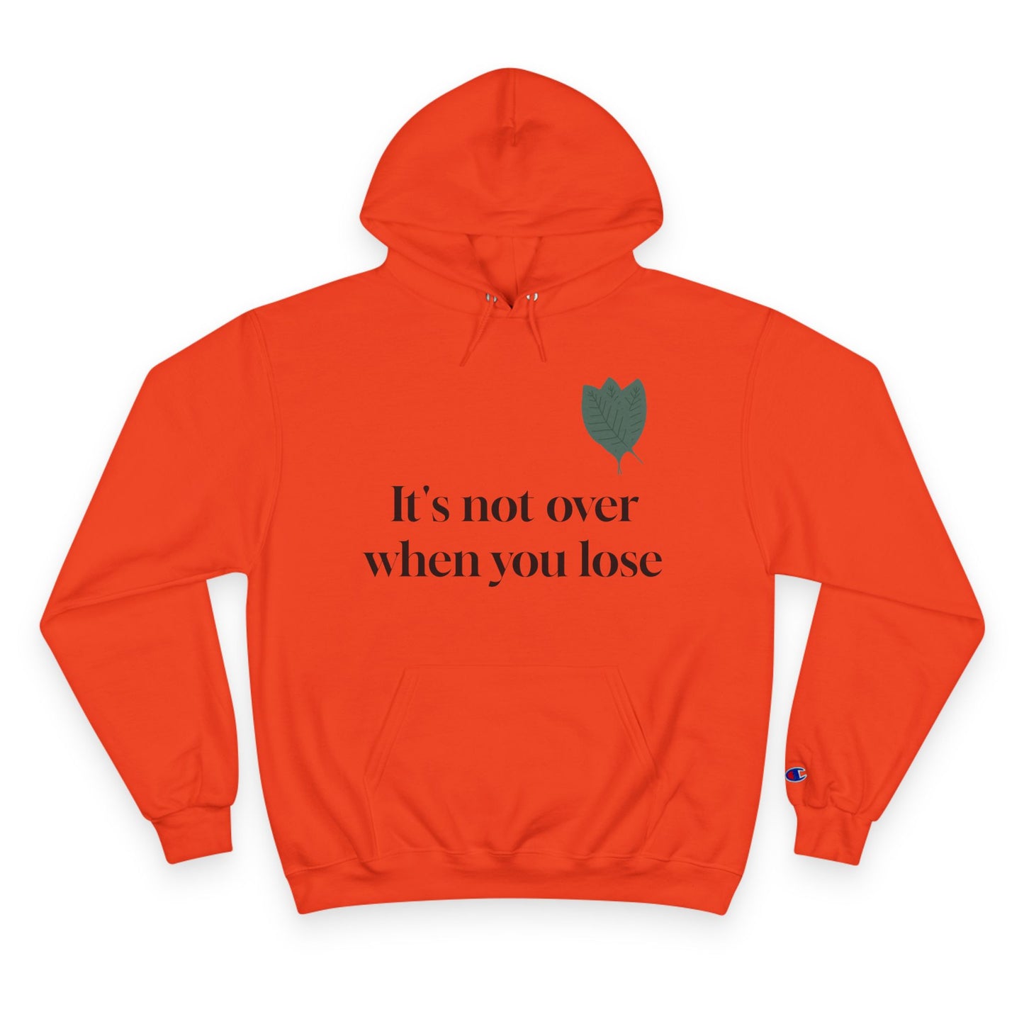 Inspirational Champion Hoodie - "It's Not Over When You Lose"