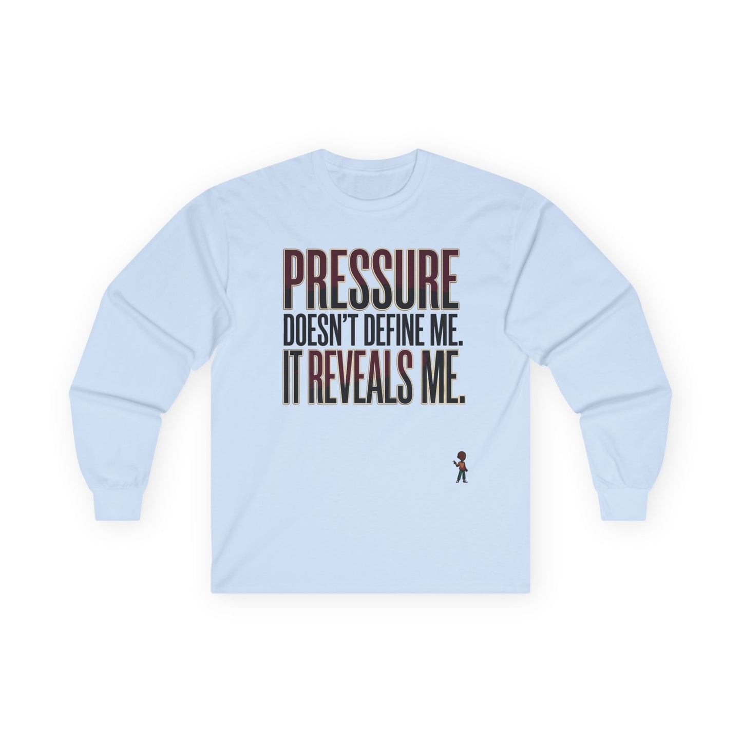 Long Sleeve Tee — "Pressure Doesn't Define Me, It Reveals Me" Motivational Shirt