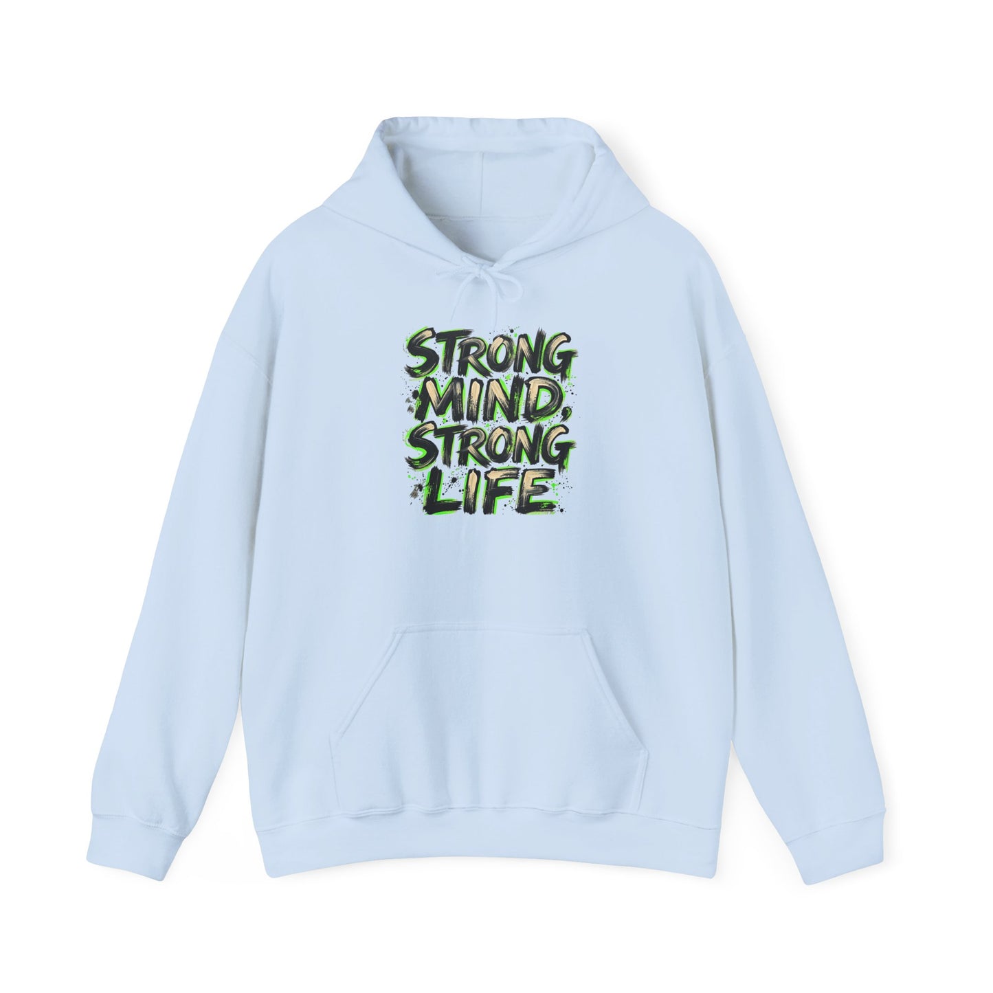 Strong Mind Strong Life Hoodie — Motivational Graphic Pullover