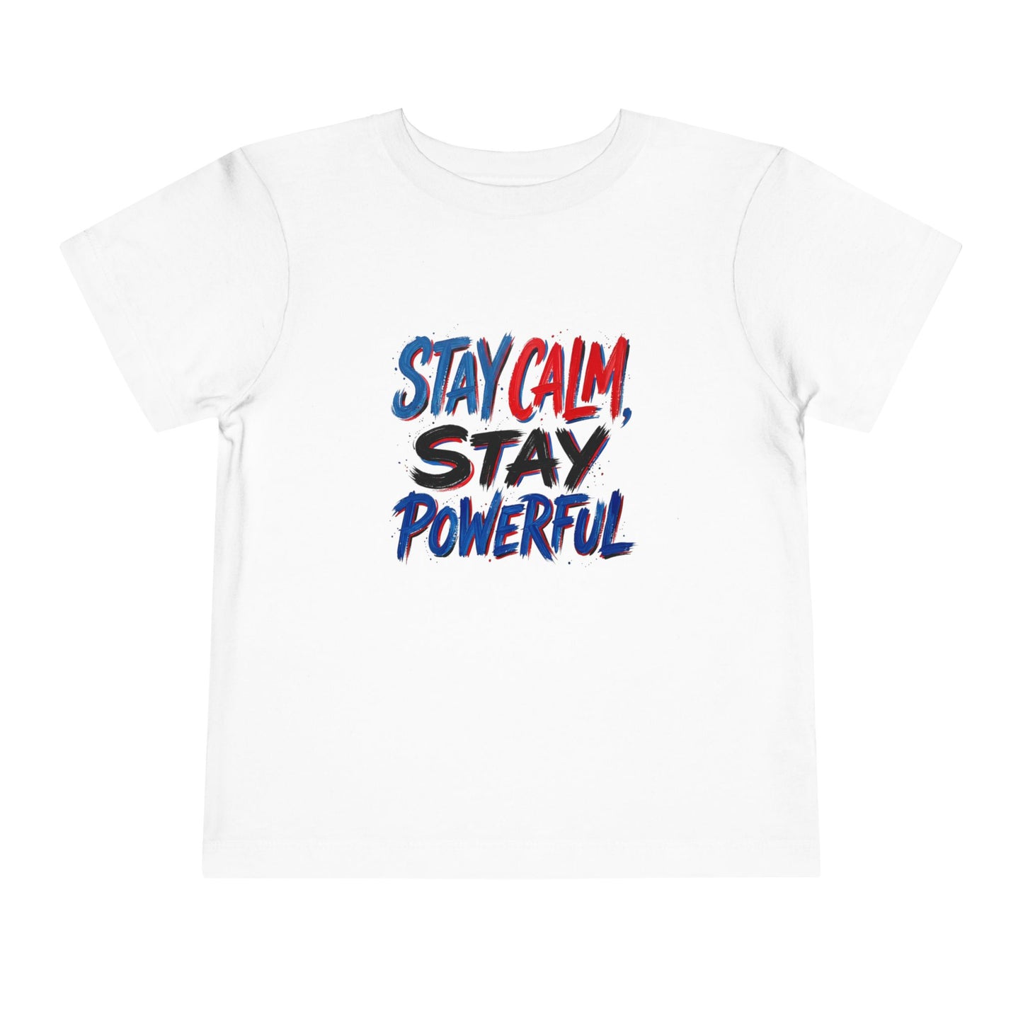 Toddler Tee — "Stay Calm, Stay Powerful" Graphic