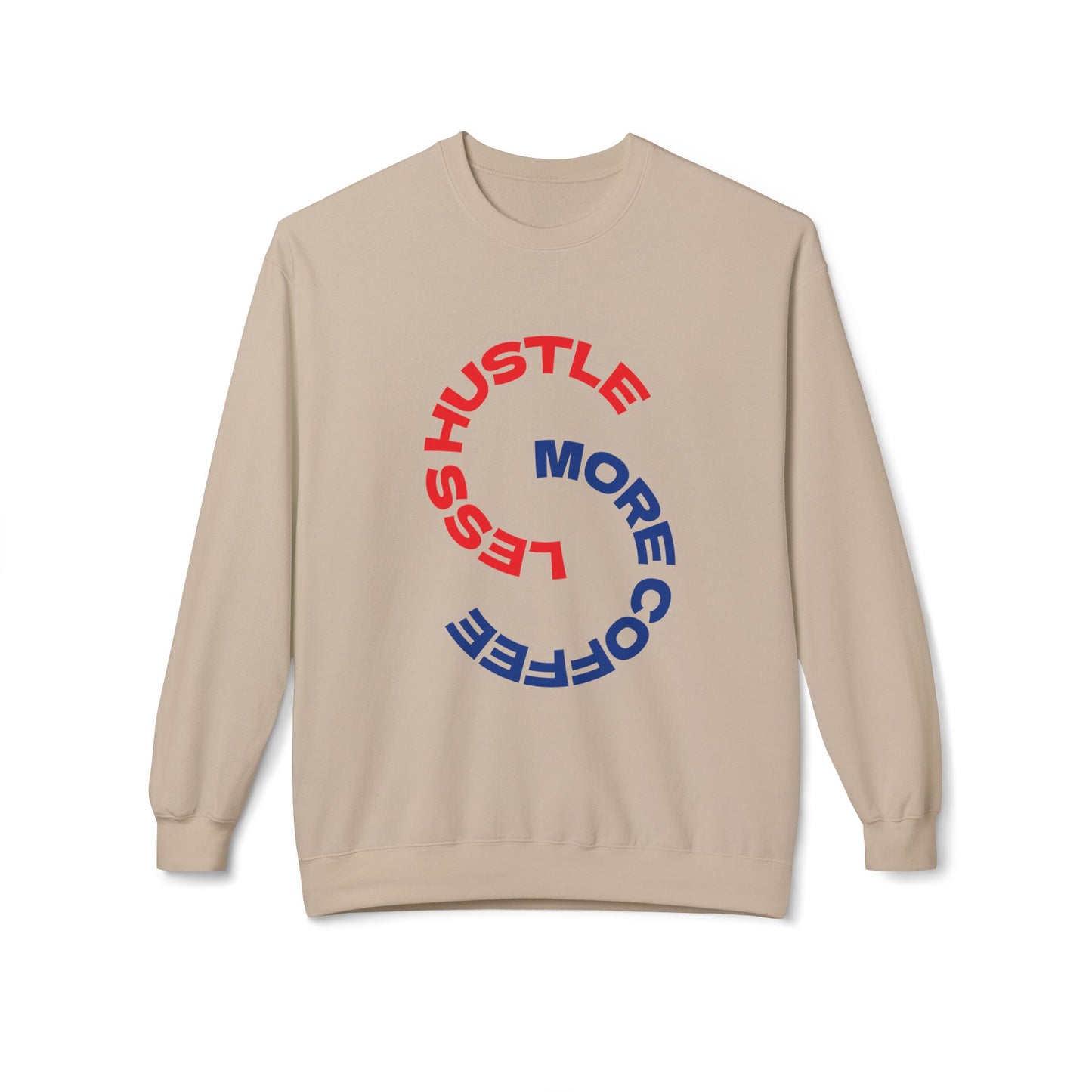 Crewneck Sweatshirt "Less Hustle, More Coffee" — Casual Graphic Pullover