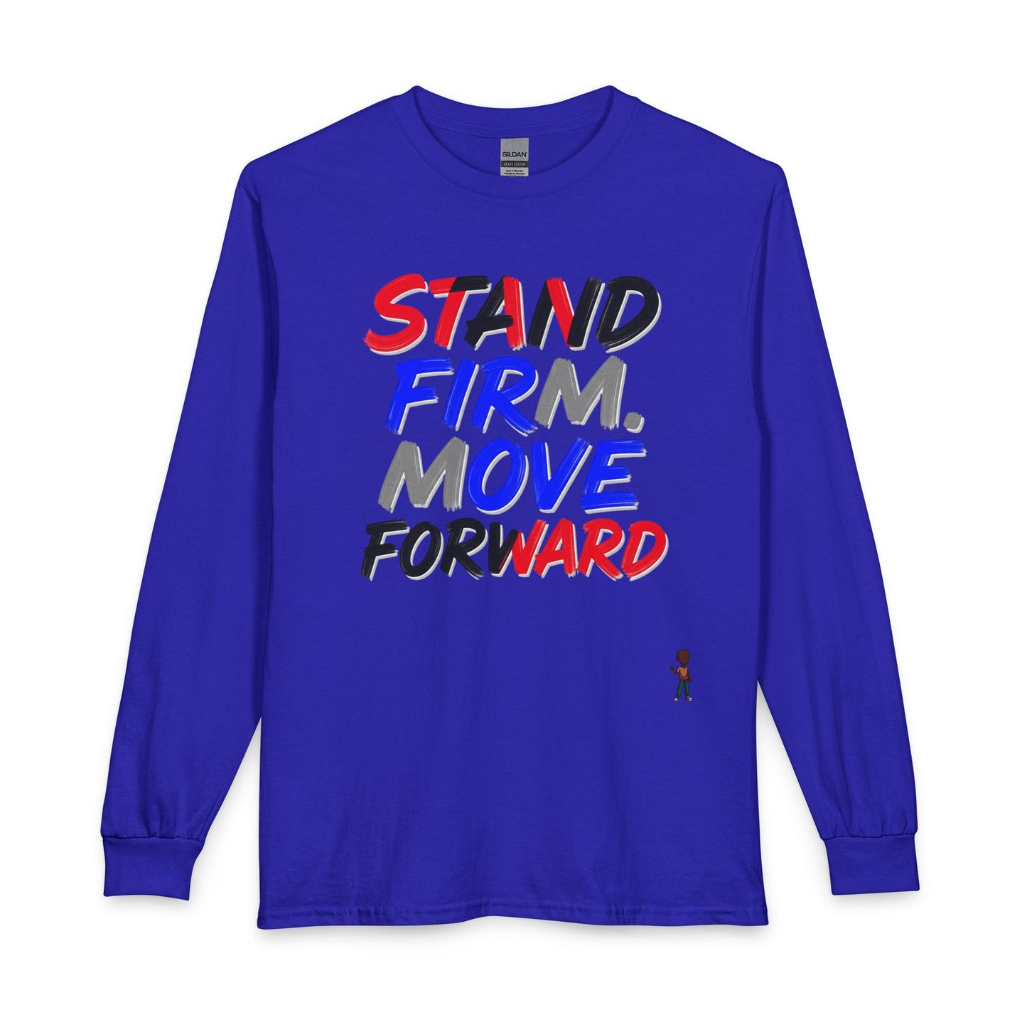 Stand Firm. Move Forward. Long Sleeve Tee