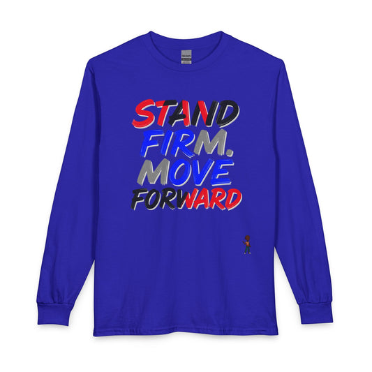 Stand Firm. Move Forward. Long Sleeve Tee