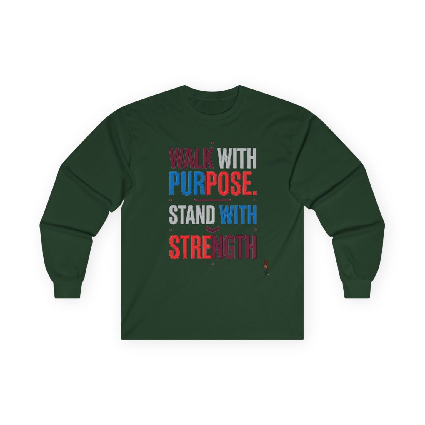 Walk With Purpose, Stand With Strength Long Sleeve Tee