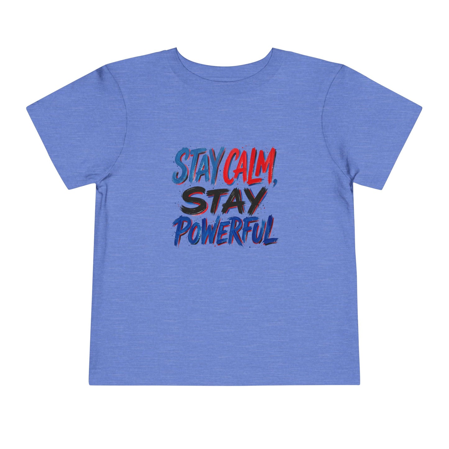 Toddler Tee — "Stay Calm, Stay Powerful" Graphic