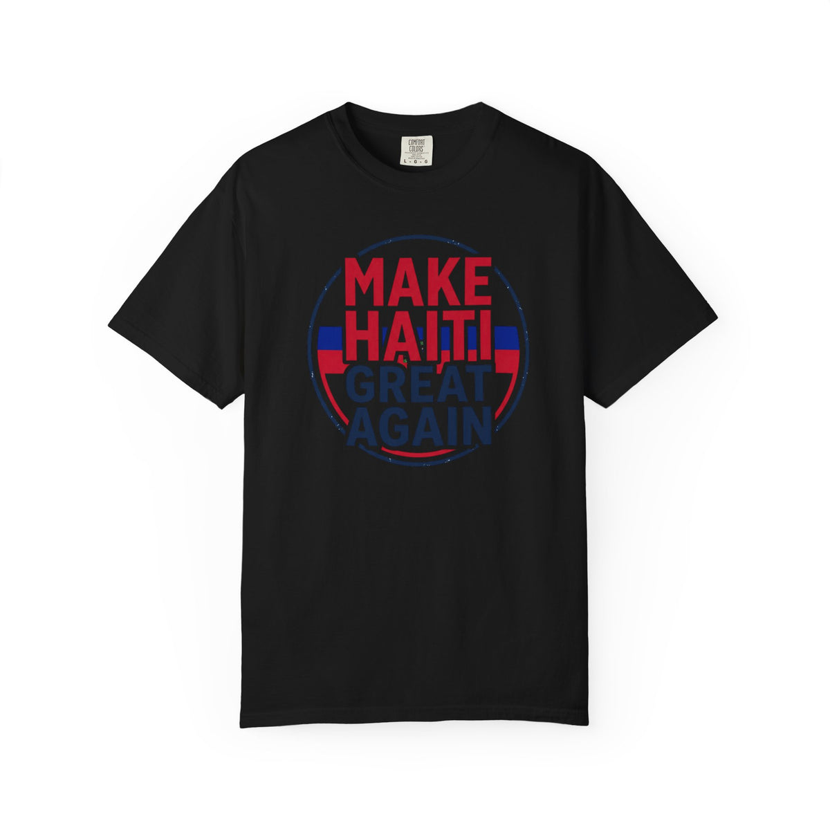 Make Haiti Great Again T-Shirt — Political Slogan Tee with Small Back Graphic