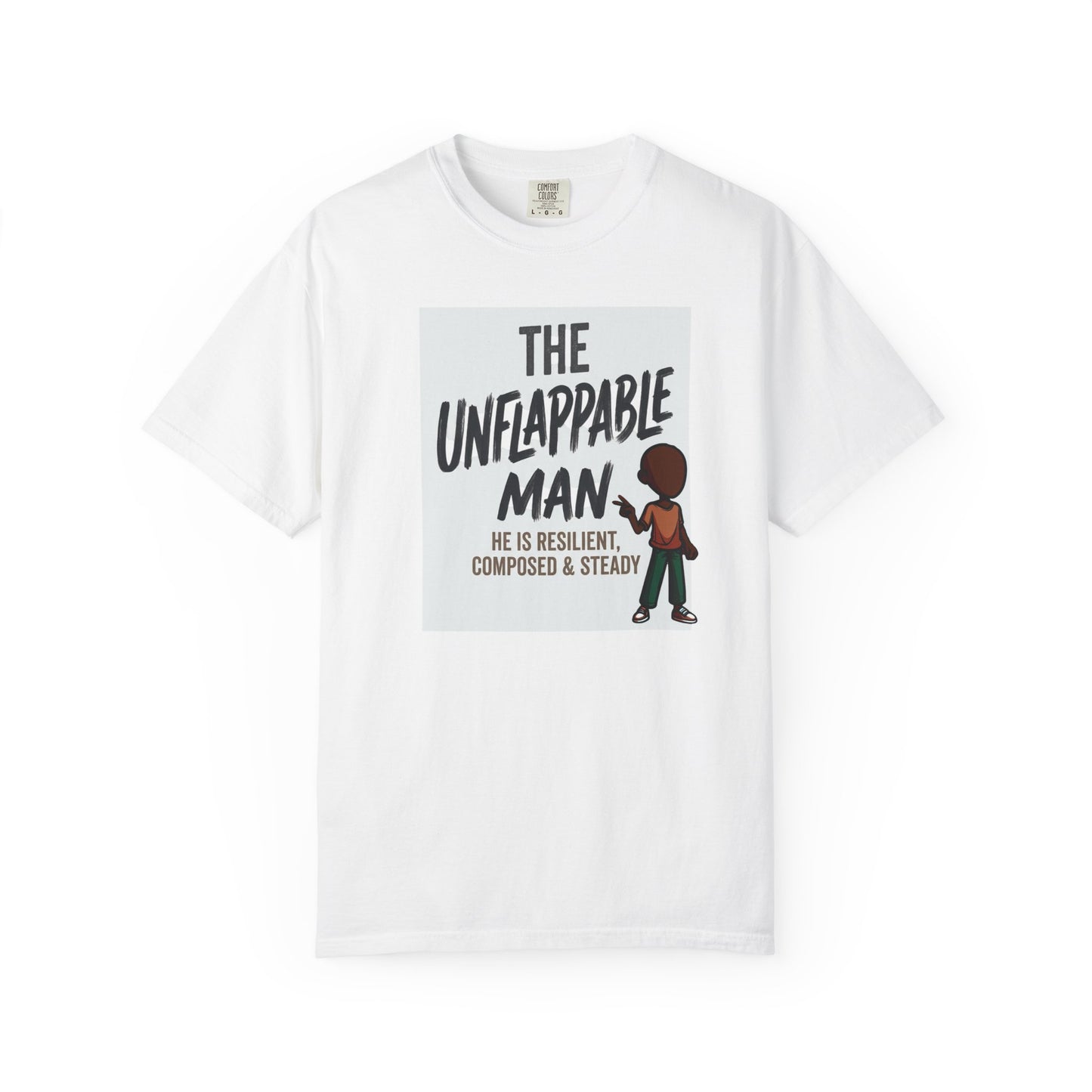 The Unflappable Man T-Shirt — Resilient & Composed Graphic Tee