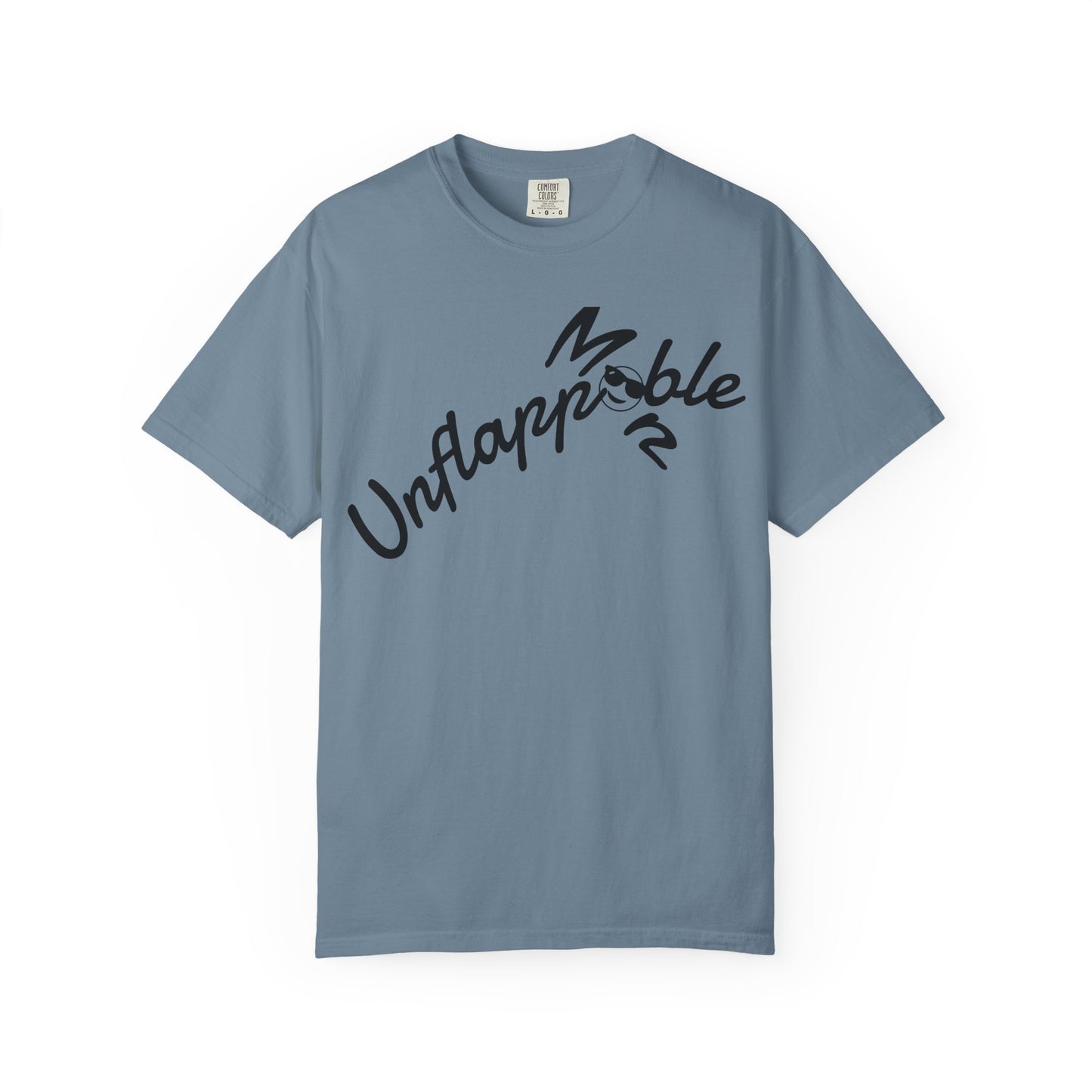 Unisex Garment-Dyed T-shirt - Unflappable Casual Tee, Gift for Friends, Motivational Shirt, Relaxed Fit, Everyday Wear