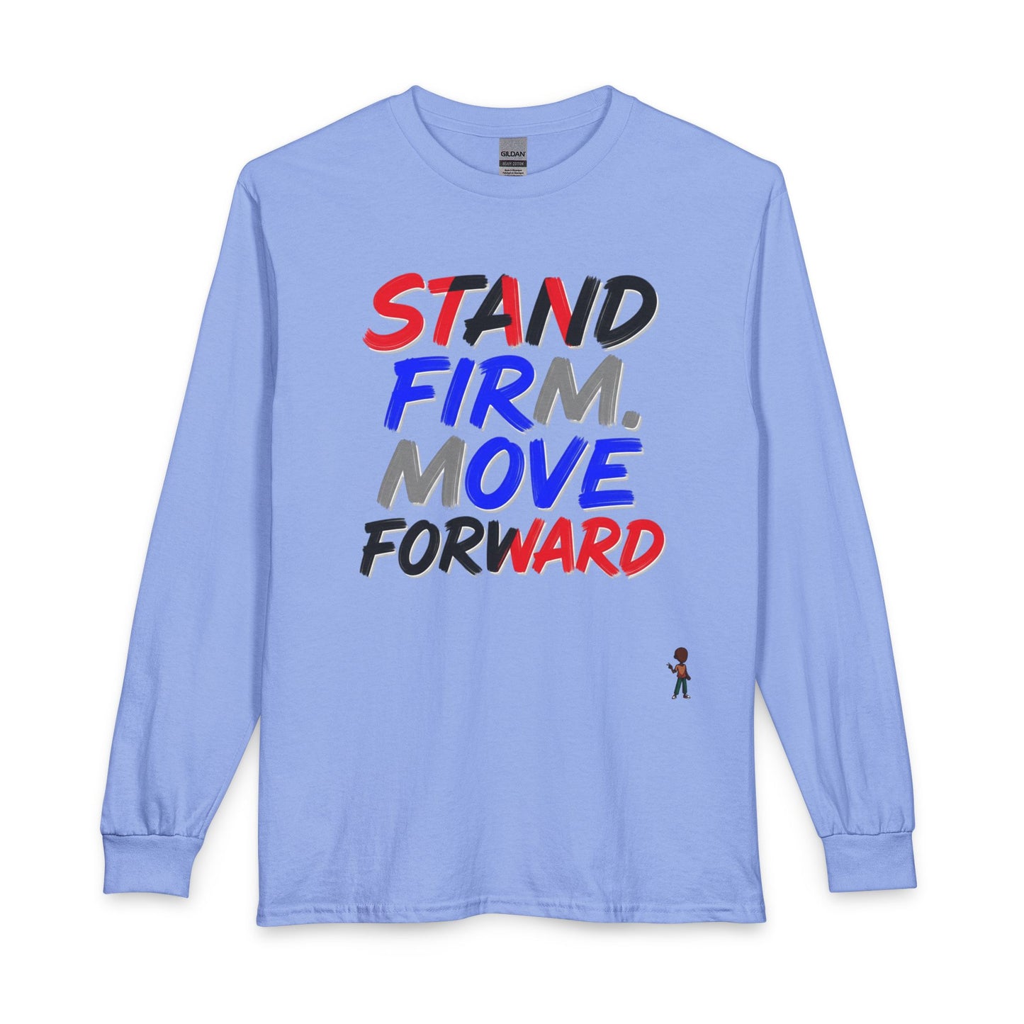 Stand Firm. Move Forward. Long Sleeve Tee