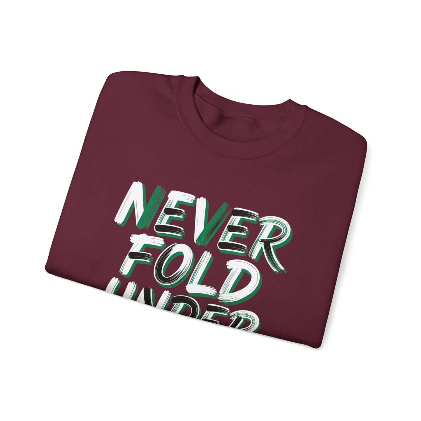 'Never Fold Under Pressure' Crewneck Sweatshirt – Motivational Graphic Pullover