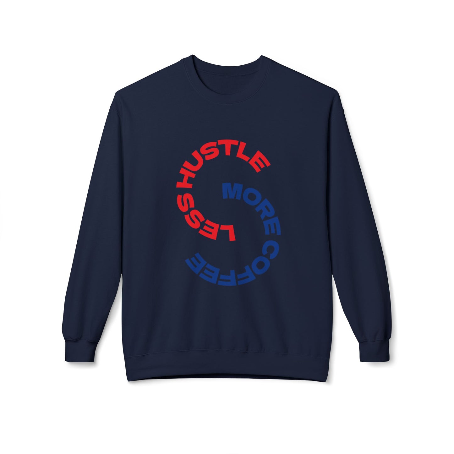 Crewneck Sweatshirt "Less Hustle, More Coffee" — Casual Graphic Pullover