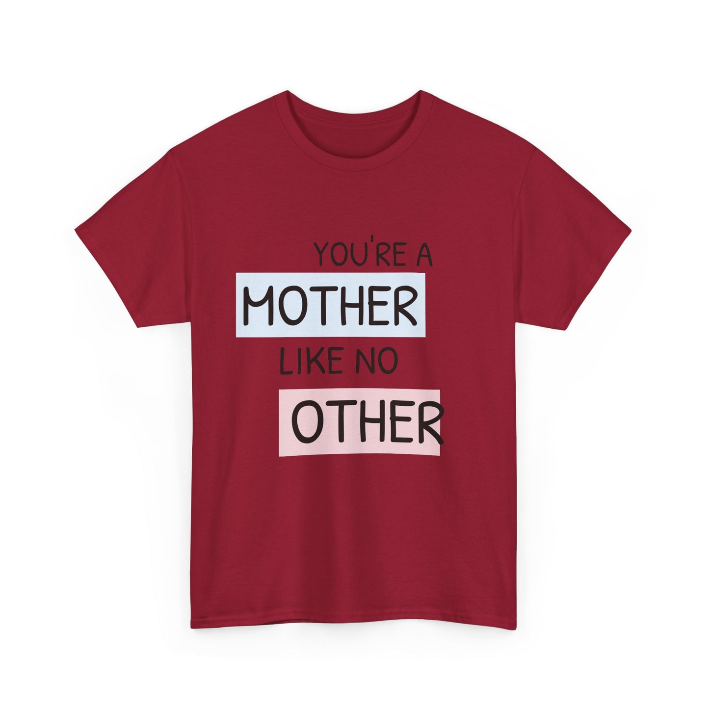 You're a Mother Like No Other Unisex Heavy Cotton Tee